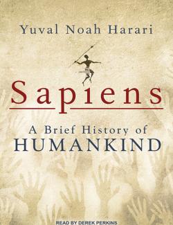 A Brief History of Humankind - Sapiens /     (by Yuval Noah Harari, 2015) -   