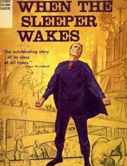    / The Sleeper Awakes (Wells, 1899)    