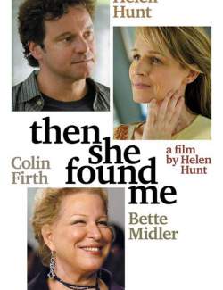    / Then She Found Me (2007) HD 720 (RU, ENG)