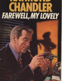 ,   / Farewell My Lovely (Chandler, 1940)