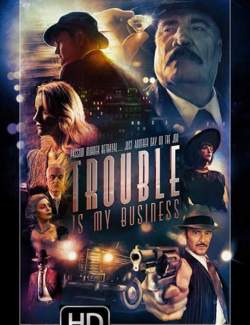   / Trouble Is My Business (2018) HD 720 (RU, ENG)