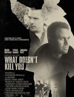     / What Doesn't Kill You (2008) HD 720 (RU, ENG)