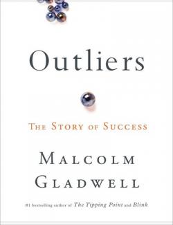 Outliers: The Story of Success /   .   ,   ? (by Malcolm Gladwell, 2008) -   