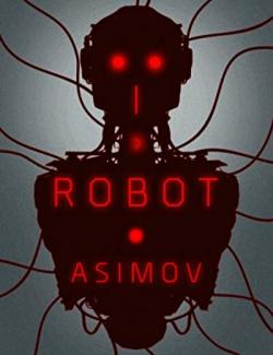 I, Robot / ,  (by Isaac Asimov, 2004) -   
