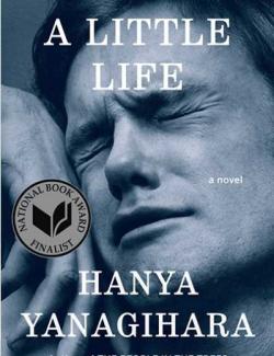   / A Little Life (Yanagihara, 2015)    