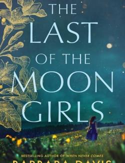 The Last of the Moon Girls /     (by Barbara Davis, 2020) -   