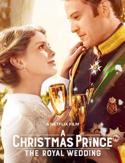 Рождественский принц: Королевская свадьба / A Christmas Prince: The Royal Wedding (2018) HD 720 (RU, ENG)