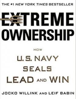 Extreme Ownership: How U.S. Navy SEALs Lead and Win /  :  " "    (by Jocko Willink and Leif Babin, 2016) -   