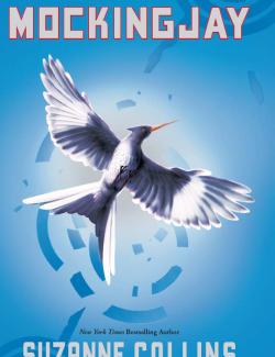 Mockingjay / - (by Suzanne Collins, 2010) -   