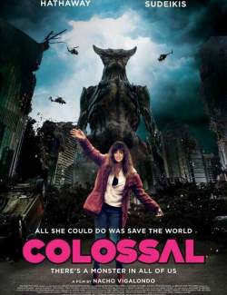     / Colossal (2016) HD 720 (RU, ENG)