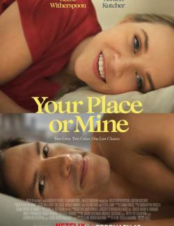 К тебе или ко мне? / Your Place or Mine (2023) HD 720 (RU, ENG)