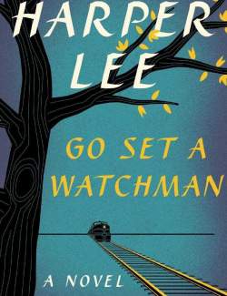 ,   / Go Set a Watchman (Harper Lee, 2015)    