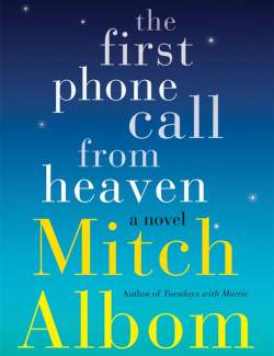     / The First Phone Call from Heaven (Albom, 2013)    