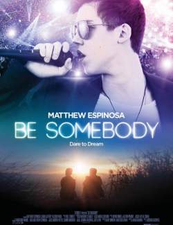   / Be Somebody (2016) HD 720 (RU, ENG)