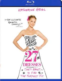 27 свадеб / 27 Dresses (2008) HD 720 (RU, ENG)