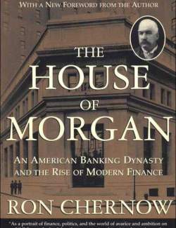   / The House of Morgan (Chernow, 1990)    