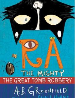 Ra the Mighty: The Great Tomb Robbery / Великое ограбление гробницы (by A. B. Greenfield, 2019) - аудиокнига на английском