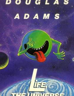 ,     / Life, the Universe and Everything (Adams, 1982)    