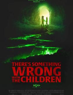 С детьми что-то не так / There's Something Wrong with the Children (2023) HD 720 (RU, ENG)