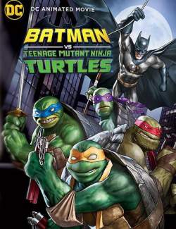   - / Batman vs. Teenage Mutant Ninja Turtles (2019) HD 720 (RU, ENG)