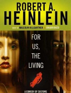 Нам, живущим / For Us, the Living: a Comedy of Customs (Heinlein, 2003) – книга на английском