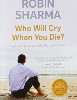 Who Will Cry When You Die? / Кто заплачет, когда ты умрешь? (by Robin Sharma, 2018) - аудиокнига на английском