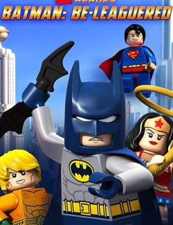 LEGO Бэтмен: В осаде / Lego DC Comics: Batman Be-Leaguered (2014) HD 720 (RU, ENG)