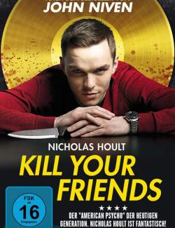    / Kill Your Friends (2015) HD 720 (RU, ENG)
