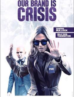     / Our Brand Is Crisis (2015) HD 720 (RU, ENG)