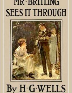 Мистер Бритлинг пьет чашу до дна / Mr. Britling Sees It Through (Wells, 1916) – книга на английском
