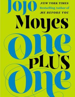 One Plus One /    (by Jojo Moyes, 2014) -   