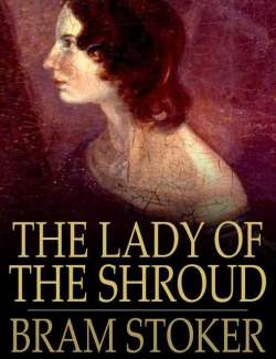    / The Lady of the Shroud (Stoker, 1909)    
