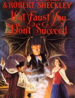       / If at Faust You don't Successed (Zelazny, Sheckley, 1993)    