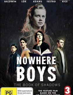 :   / Nowhere Boys: The Book of Shadows (2016) HD 720 (RU, ENG)