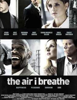 ,    / The Air I Breathe (2007) HD 720 (RU, ENG)