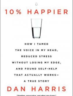  10%  / 10% Happier (Harris, 2014)    