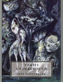Подземный Венисс / Veniss Underground (VanderMeer, 2003) – книга на английском