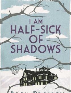 О, я от призраков больна / I Am Half Sick of Shadows (Bradley, 2011) – книга на английском