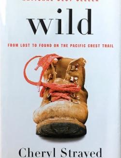 Wild: From Lost To Found On The Pacific Crest Trail / .       (by Cheryl Strayed, 2012) -   