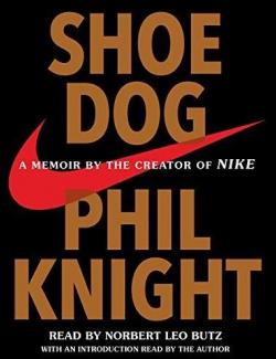 Shoe Dog /   (by Phil Knight, 2016) -   