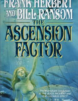 The Ascension Factor /   (by Frank Herbert and Bill Ransom, 2015) -   