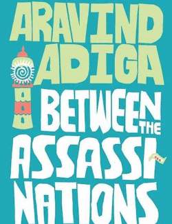     / Between the Assassinations (Adiga, 2008)    