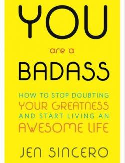 You are a Badass /   (by Jen Sincero, 2013) -   