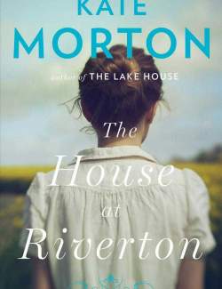    / The House at Riverton (Morton, 2006)    