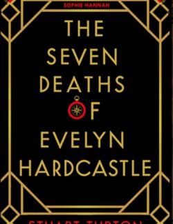     / The Seven Deaths of Evelyn Hardcastle (Thornton, 2018)    