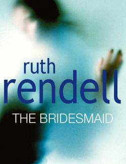   / The Bridesmaid (Rendell, 1989)    