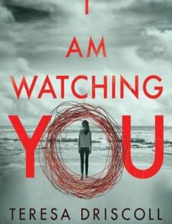I Am Watching You /     (by Teresa Driscoll, 2017) -   