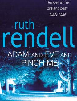    / Adam and Eve and Pinch Me (Rendell, 2001)    
