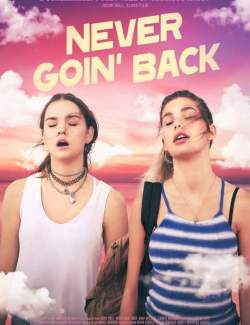    / Never Goin' Back (2018) HD 720 (RU, ENG)