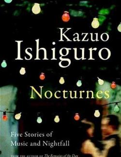 Ноктюрны: пять историй о музыке и сумерках / Nocturnes: Five Stories of Music and Nightfall (Ishiguro, 2009) – книга на английском